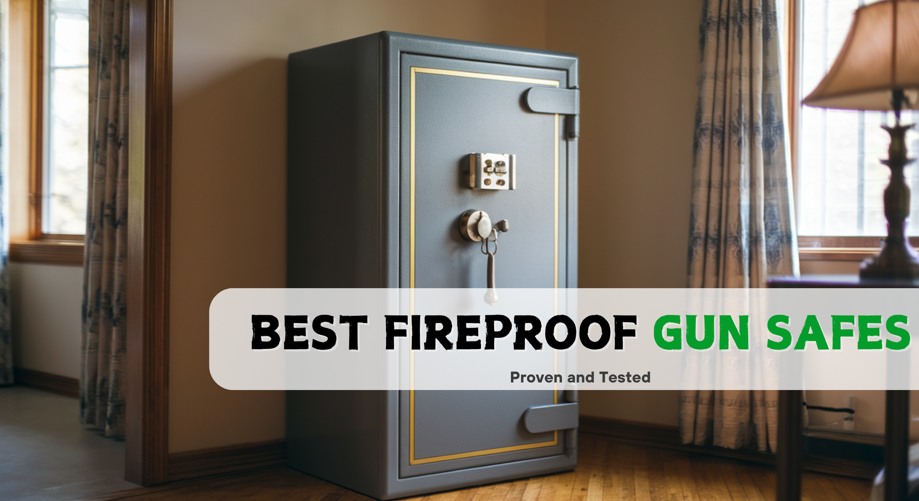 The Top 7 Best Fireproof Gun Safes: Proven and Tested